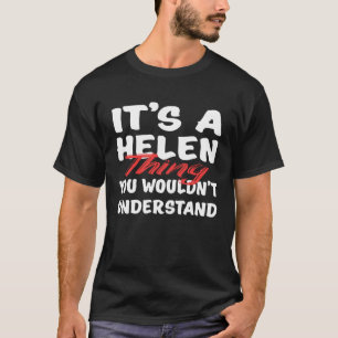 It's A Helen Thing You Wouldn't Understand Funny H T-Shirt
