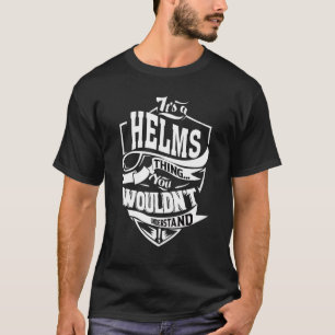 It's A Helms Thing   T-Shirt