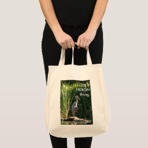 It's a Heron Thing Tote Bag