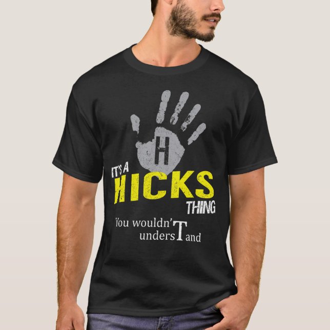 It's a HICKS Thing You Wouldn't Understand T-Shirt (Front)