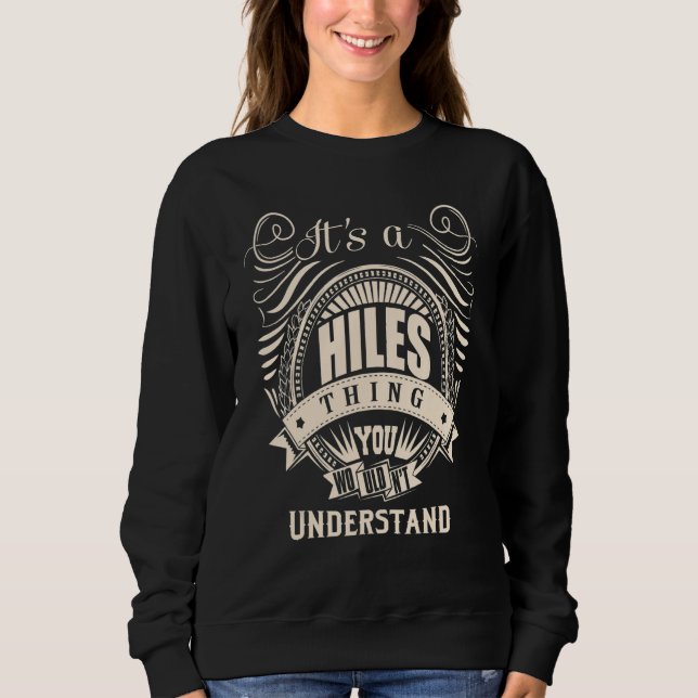 It's a HILES thing you wouldn't understand Gifts Sweatshirt (Front)