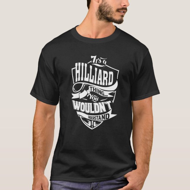 It's A Hilliard Thing T-Shirt (Front)