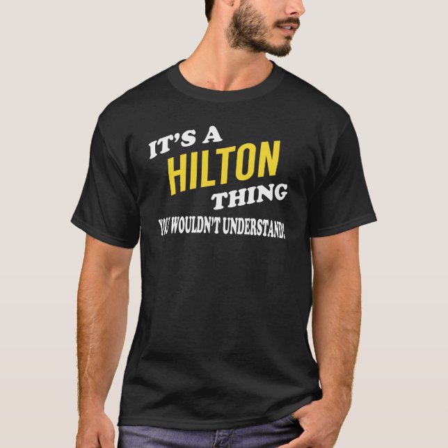 It's a HILTON Thing You Wouldn't Understand T-Shirt (Front)