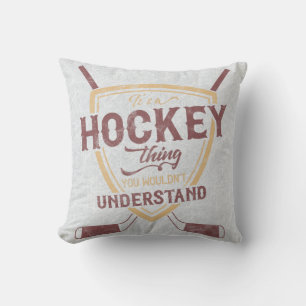 It's a Hockey Thing You Wouldn't Understand Cushion