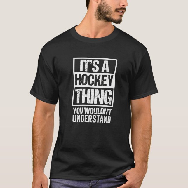 It's A Hockey Thing You Wouldn't Understand - Fan T-Shirt (Front)