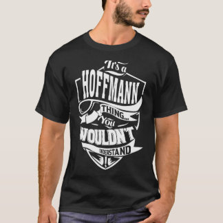 It's a HOFFMANN Thing Gifts 1 T-Shirt
