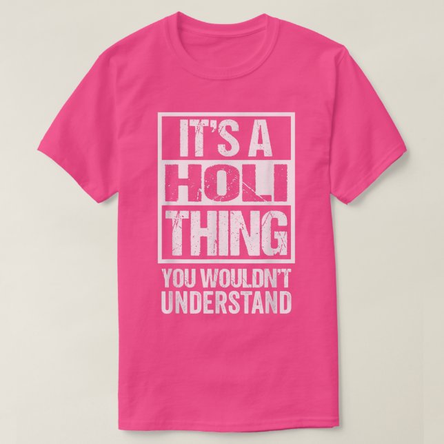 It's A Holi Thing You Wouldn't Understand  India H T-Shirt (Design Front)
