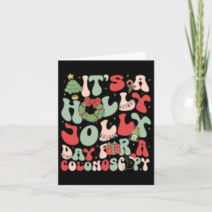It's A Holly Xmas Day For A Colonoscopy Christmas Card