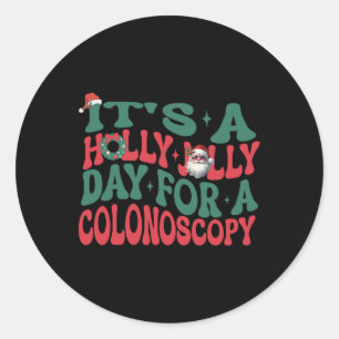 It's A Holly Xmas Jolly Day For A Colonoscopy Chri Classic Round Sticker