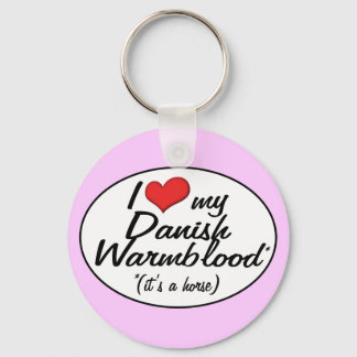 It's a Horse! I Love My Danish Warmblood Key Ring