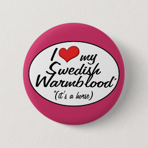 It's a Horse! I Love My Swedish Warmblood 6 Cm Round Badge