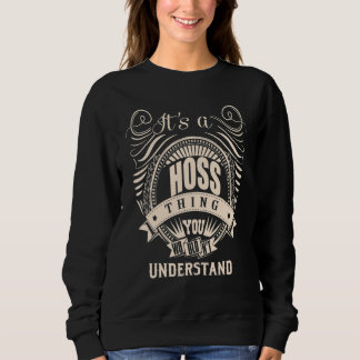 It's a HOSS thing you wouldn't understand   Sweatshirt