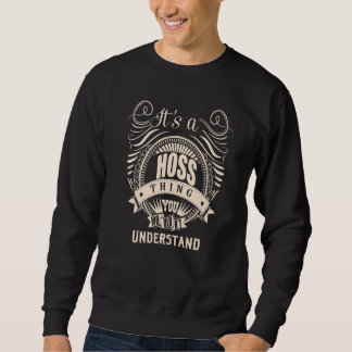 It's a HOSS thing you wouldn't understand Sweatshirt