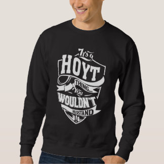 It's A Hoyt Thing   Sweatshirt