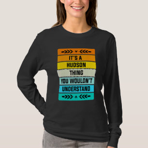 It's A Hudson Thing You Wouldn't Understand T-Shirt