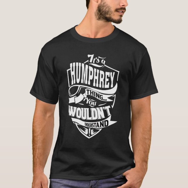 It's A Humphrey Thing   T-Shirt (Front)