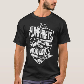 It's a HUMPHREYS Thing T-Shirt
