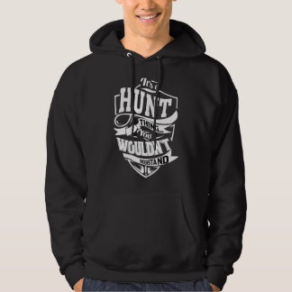 It's A Hunt Thing   Hoodie