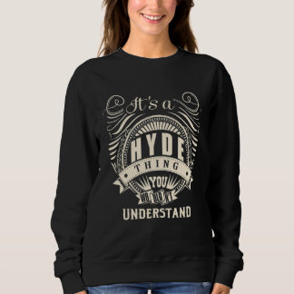 It's A Hyde Thing You Wouldn't Understand Sweatshirt