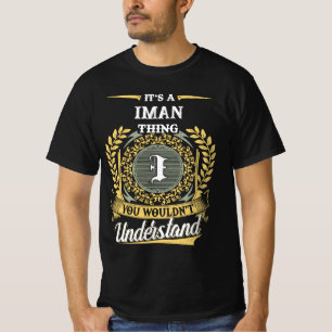 It's a IMAN Thing You Wouldn't Understand T-Shirt