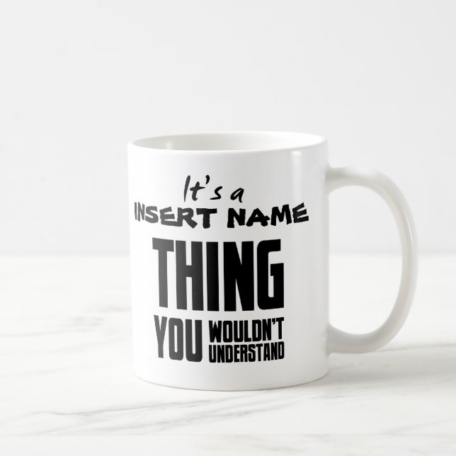 It's a (INSERT NAME) Thing, Mug (Right)