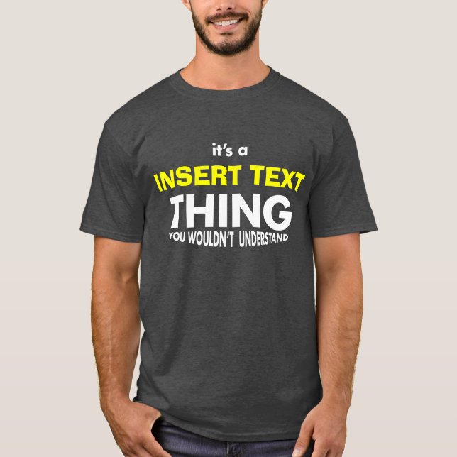 IT'S A [insert name] THING T-Shirt (Front)