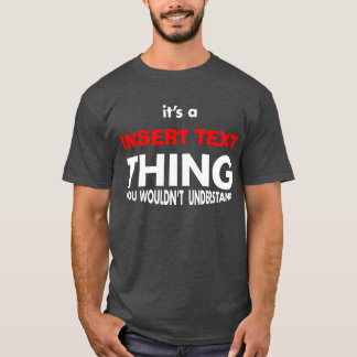 IT'S A [insert name] THING T-Shirt