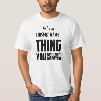IT'S A [insert name] THING T-Shirt