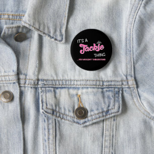 It's a Jackie thing you wouldn't understand 6 Cm Round Badge