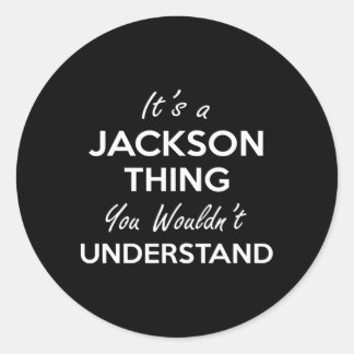 Its A Jackson Thing You Wouldnt Understand Family Classic Round Sticker