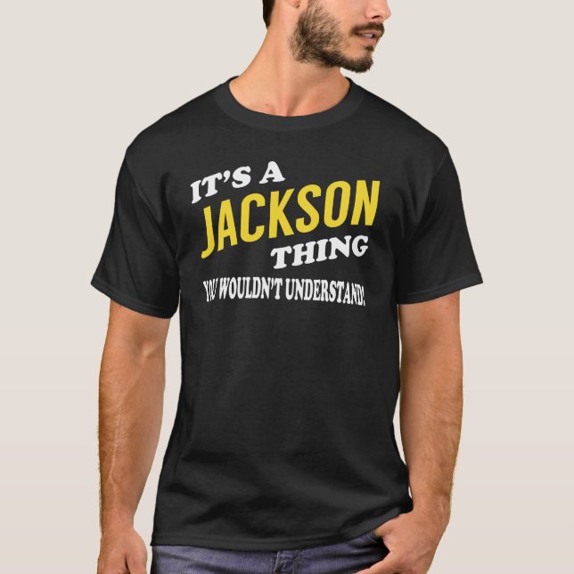 It's a JACKSON Thing You Wouldn't Understand T-Shirt (Front)