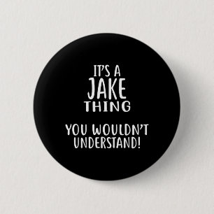 Its A JAKE Thing You Wouldnt Understand 6 Cm Round Badge