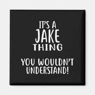 Its A JAKE Thing You Wouldnt Understand Magnet