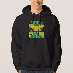 It's a Jamaican Thing Yuh Nah Guh Understand Jamai Hoodie