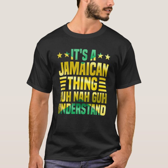 It's A Jamaican Thing Yuh Nah Guh Understand Jamai T-Shirt (Front)