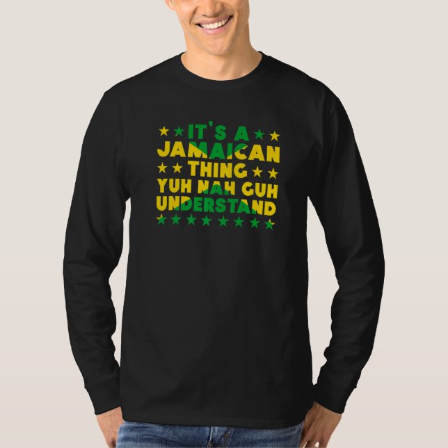 It's a Jamaican Thing Yuh Nah Guh Understand Jamai T-Shirt (Front)