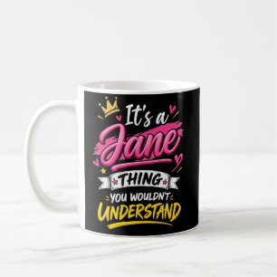 It's a Jane Thing You Wouldn't Understand Coffee Mug