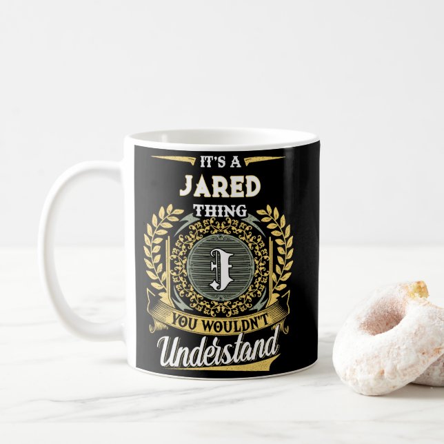 It's a JARED Thing You Wouldn't Understand Coffee Mug (With Donut)