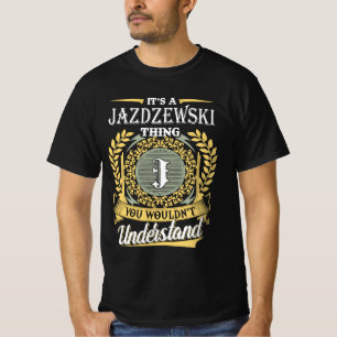 It's A Jazdzewski Thing You Couldn't Understand T-Shirt
