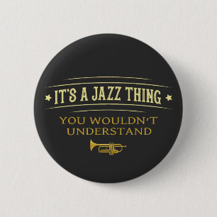 Its A Jazz Thing You Wouldnt Understand 6 Cm Round Badge