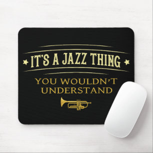 Its A Jazz Thing You Wouldnt Understand Funny Mouse Pad