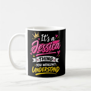 It's a Jessica Thing You Wouldn't Understand Coffee Mug