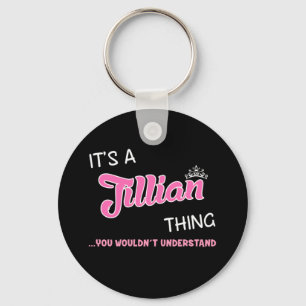 It's a Jillian thing you wouldn't understand Key Ring