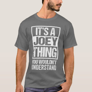 Its A Joeyhing You Wouldnt Understand friends T-Shirt