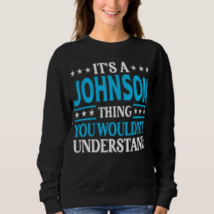 It's A Johnson Thing Surname Funny Family Last Nam Sweatshirt