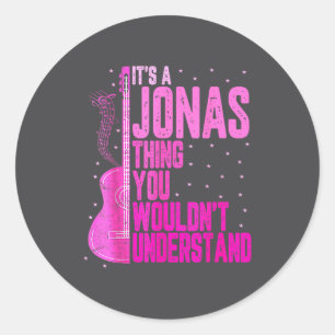 It's A Jonas Thing You Wouldn't Understand Jonas F Classic Round Sticker