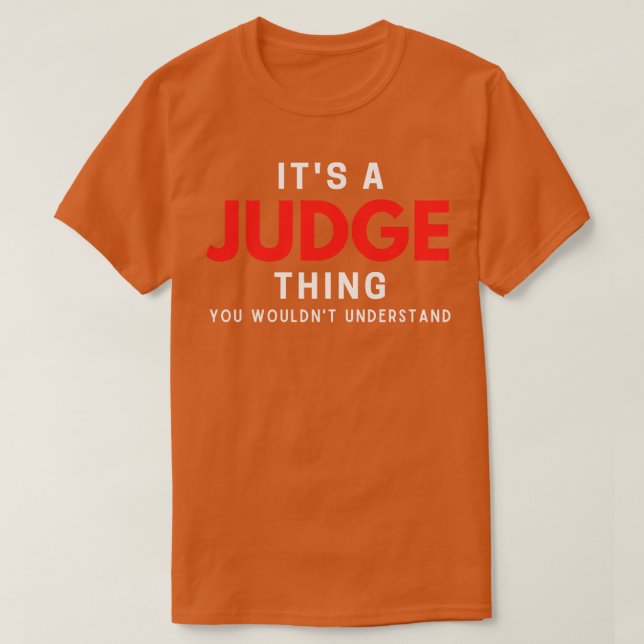Its A Judge You Wouldnt Understand T-Shirt (Design Front)