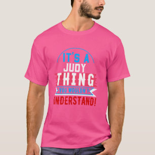 It's A JUDY Thing You Wouldn't Understand T-Shirt 