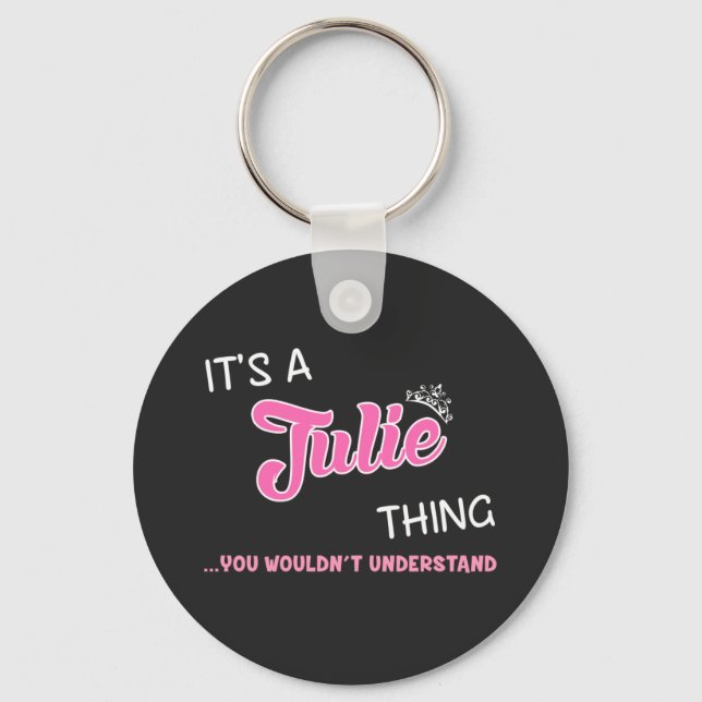 It's a Julie thing you wouldn't understand Key Ring (Front)