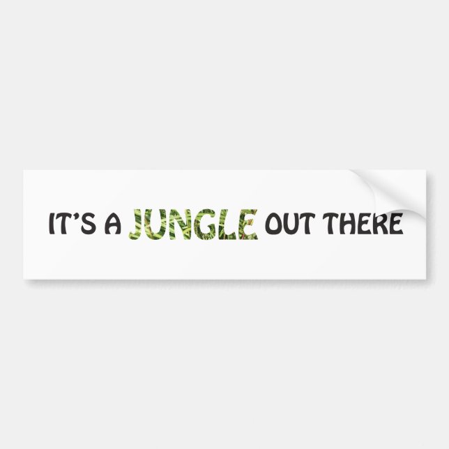 IT'S A JUNGLE OUT THERE BUMPER STICKER (Front)